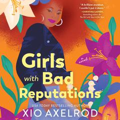 Girls with Bad Reputations Audiobook, by Xio Axelrod