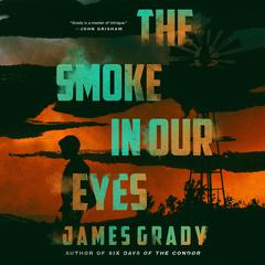 The Smoke in Our Eyes Audiobook, by James Grady