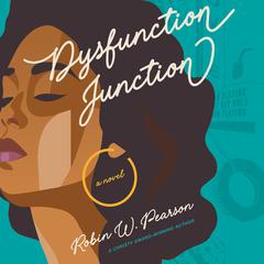 Dysfunction Junction: A Novel Audiobook, by Robin W. Pearson