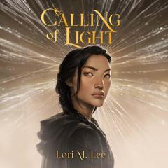 Calling of Light Audiobook, by Lori M. Lee