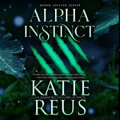 Alpha Instinct Audiobook, by Katie Reus