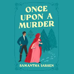 Once Upon a Murder Audiobook, by Samantha Larsen