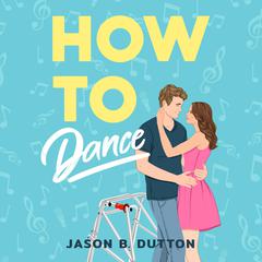 How to Dance Audiobook, by Jason B. Dutton