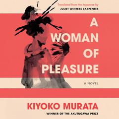 A Woman of Pleasure: A Novel Audiobook, by Kiyoko Murata