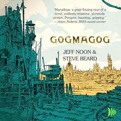 Gogmagog: The First Chronicle of Ludwich  Audiobook, by Jeff Noon