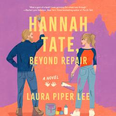 Hannah Tate, Beyond Repair: A Novel Audiobook, by Laura Piper Lee