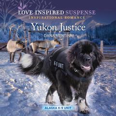 Yukon Justice Audiobook, by Dana Mentink