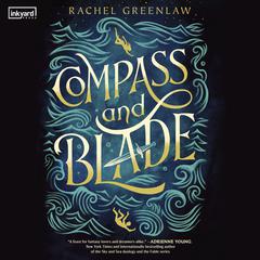 Compass and Blade Audiobook, by Rachel Greenlaw