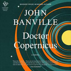 Doctor Copernicus: A Novel Audiobook, by John Banville