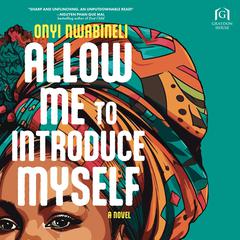 Allow Me to Introduce Myself: A Novel Audiobook, by Onyi Nwabineli