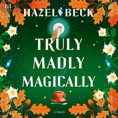 Truly Madly Magically Audiobook, by Hazel Beck