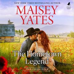 The Hometown Legend Audiobook, by Maisey Yates