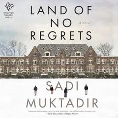Land of No Regrets Audiobook, by Sadi Muktadir