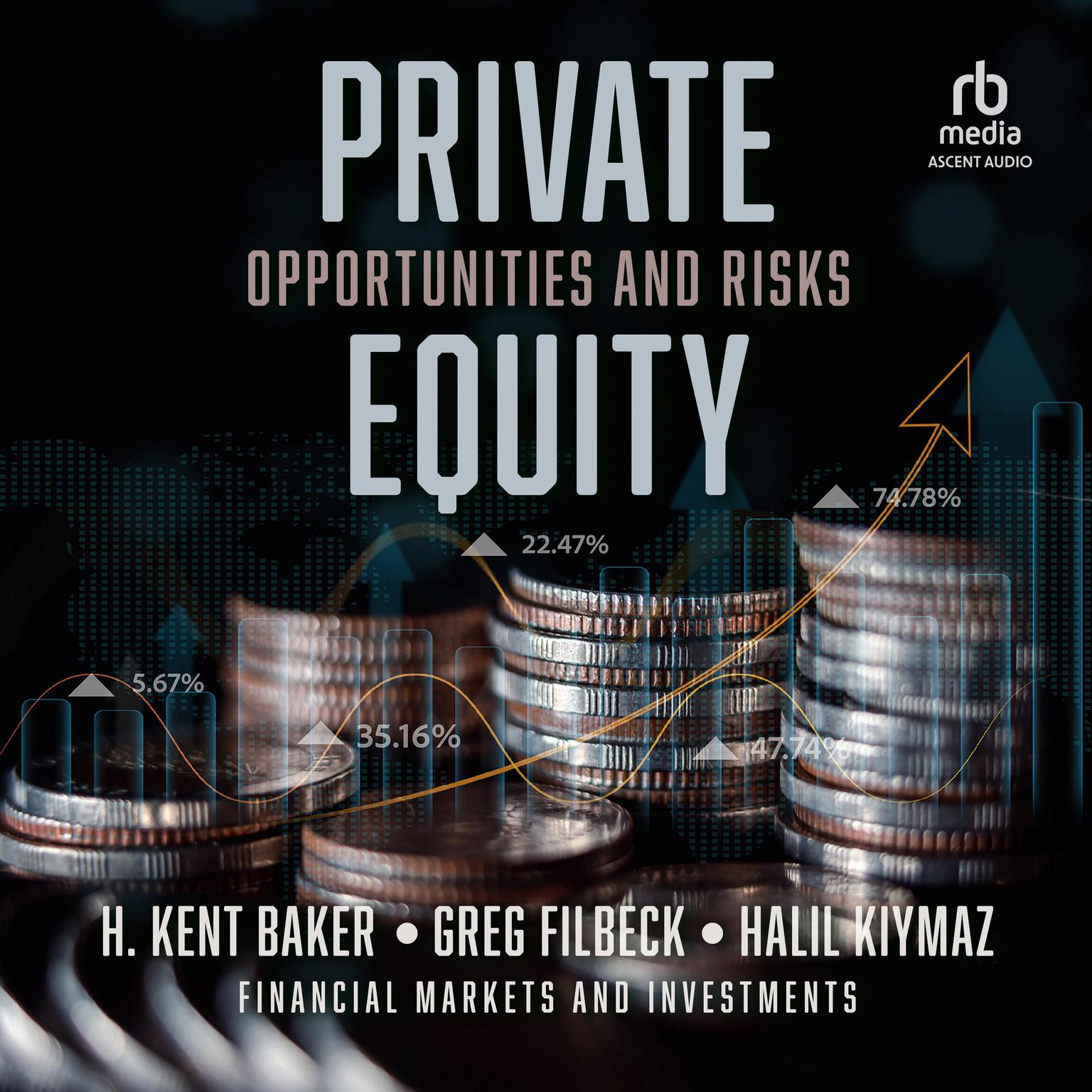 Private Equity: Opportunities and Risks (Financial Markets and Investments) 1st Edition Audiobook, by H. Kent Baker