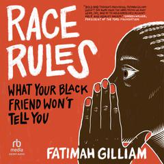 Race Rules: What Your Black Friend Won’t Tell You Audiobook, by Fatimah Gilliam