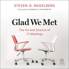 Glad We Met: The Art and Science of 1:1 Meetings Audiobook, by Steven G. Rogelberg