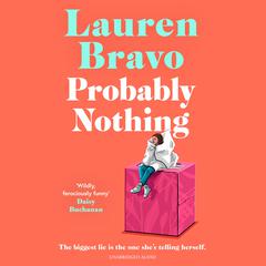 Probably Nothing: A irresistibly witty and hilarious novel for summer 2024 Audiobook, by Lauren Bravo