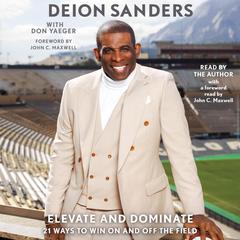 Elevate and Dominate: 21 Ways to Win On and Off the Field Audiobook, by Deion Sanders