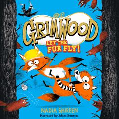 Grimwood: Let the Fur Fly! Audiobook, by Nadia Shireen