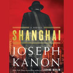 Shanghai: A Novel Audiobook, by Joseph Kanon