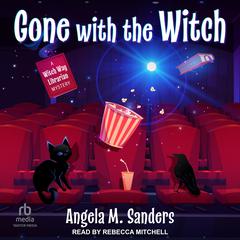 Gone with the Witch Audiobook, by Angela M. Sanders