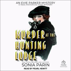 Murder at the Hunting Lodge: A 1920s Historical Cozy Mystery Audiobook, by Sonia Parin