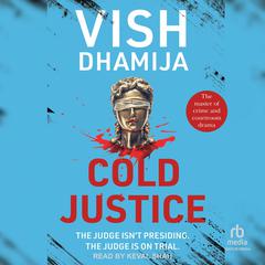 Cold Justice Audiobook, by Vish Dhamija