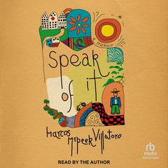 Speak of It: A Memoir Audiobook, by Marcos McPeek Villatoro