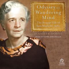 Odyssey of a Wandering Mind: The Strange Tale of Sara Mayfield, Author Audiobook, by Jennifer Horne