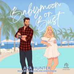 Babymoon or Bust Audiobook, by Ava Hunter