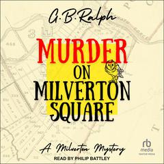 Murder on Milverton Square Audiobook, by G B Ralph
