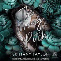 The Wrong Pitch Audiobook, by Brittany Taylor