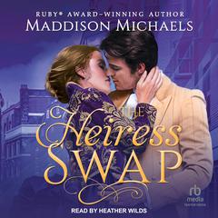The Heiress Swap Audiobook, by Maddison Michaels