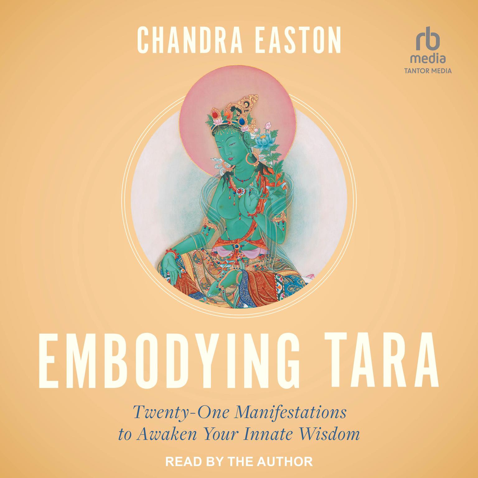 Embodying Tara: Twenty-One Manifestations to Awaken Your Innate Wisdom Audiobook, by Chandra Easton