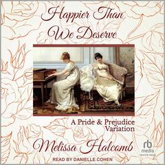 Happier Than We Deserve Audiobook, by Melissa Halcomb