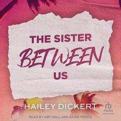 The Sister Between Us Audiobook, by Hailey Dickert