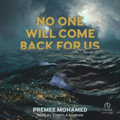 No One Will Come Back For Us: And Other Stories Audiobook, by Premee Mohamed