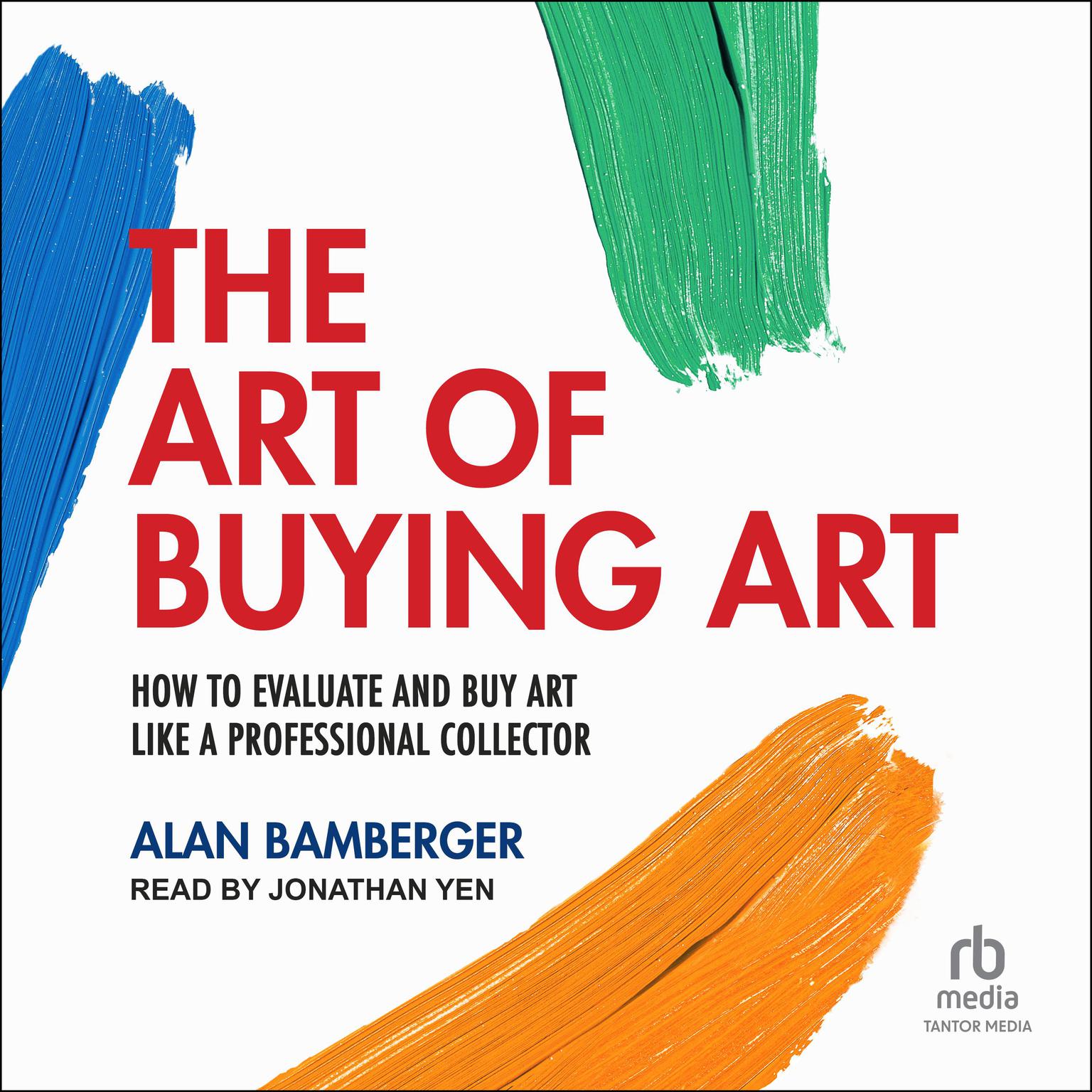 The Art of Buying Art: How to evaluate and buy art like a professional collector Audiobook, by Alan Bamberger