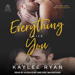 Everything with You Audiobook, by Kaylee Ryan