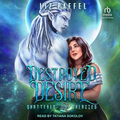 Destroyed Desire Audiobook, by Liz Paffel