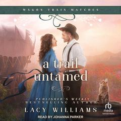 A Trail Untamed Audiobook, by Lacy Williams