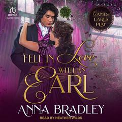 Fell In Love With An Earl Audiobook, by Anna Bradley