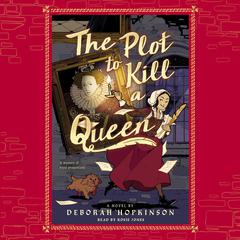 The Plot to Kill a Queen Audiobook, by Deborah Hopkinson