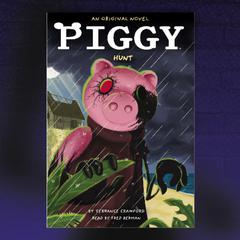 Piggy: Hunt: An AFK Novel Audiobook, by Terrance Crawford
