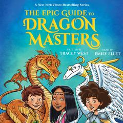The Epic Guide to Dragon Masters: A Branches Special Edition (Dragon Masters) Audiobook, by Tracey West