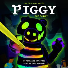 Piggy: The Entity: An AFK Book Audiobook, by Terrance Crawford