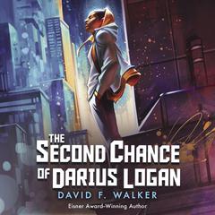 The Second Chance of Darius Logan Audiobook, by David F. Walker