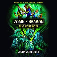 Zombie Season 2: Dead in the Water Audiobook, by Justin Weinberger