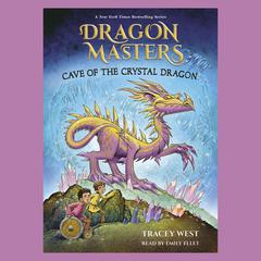 Cave of the Crystal Dragon: A Branches Book (Dragon Masters #26) Audiobook, by Tracey West