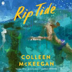 Rip Tide: A Novel Audiobook, by Colleen McKeegan